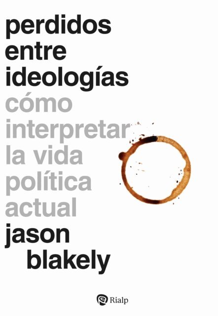 Jason Blakely - Perdidos entre ideologías, E-bok