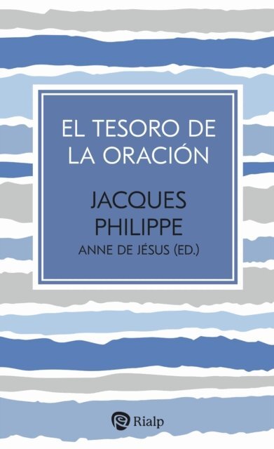 Anne de Jesus, Jacques Philippe - El tesoro de la oración, E-bok