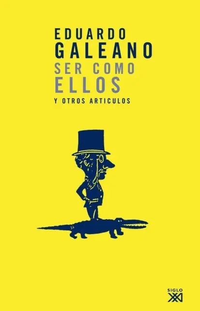 Eduardo H. Galeano - Ser como ellos y otros artículos, E-bok. Tillgänglighet: Lägg i varukorg