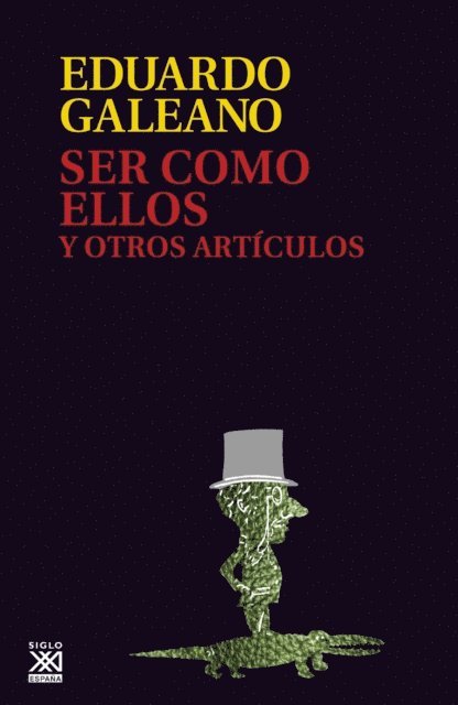 Eduardo Galeano - Ser como ellos y otros artículos, E-bok