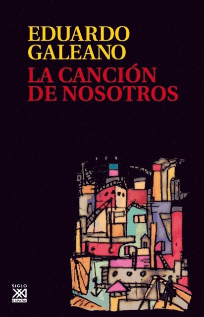 Eduardo Galeano - La canción de nosotros, E-bok