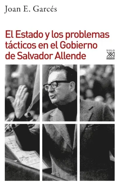 Joan E. Garces - El Estado y los problemas tácticos en el Gobierno de Salvador Allende, E-bok. Tillgänglighet: Lägg i varukorg