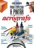 GuÃ¿as ParramÃ³n para empezar a pintar. AerÃ³grafo
