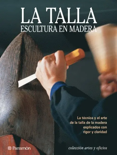 Artes & Oficios. La talla. Escultura en madera
