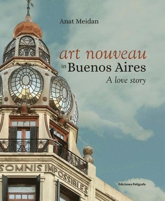 Anat Meidan - Art Nouveau in Buenos Aires, Inbunden