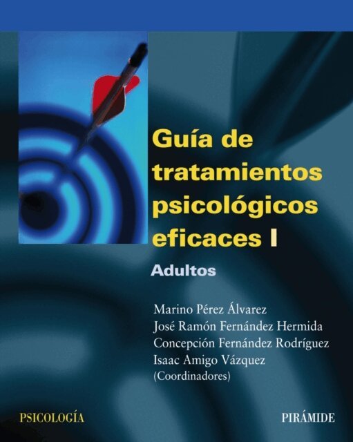 Isaac Amigo Vazquez, Concepcion Fernandez Rodriguez, Jose Ramon Fernandez Hermida, Marino Perez Alvarez - Guia de tratamientos psicologicos eficaces I, E-bok