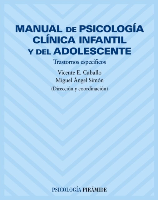 Miguel Angel Simon Lopez, Vicente E. Caballo Manrique - Manual de psicologia clinica infantil y del adolescente, E-bok