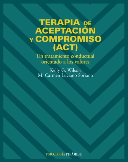 M. Carmen Luciano Soriano, Kelly G. Wilson - Terapia de aceptacion y compromiso (ACT), E-bok