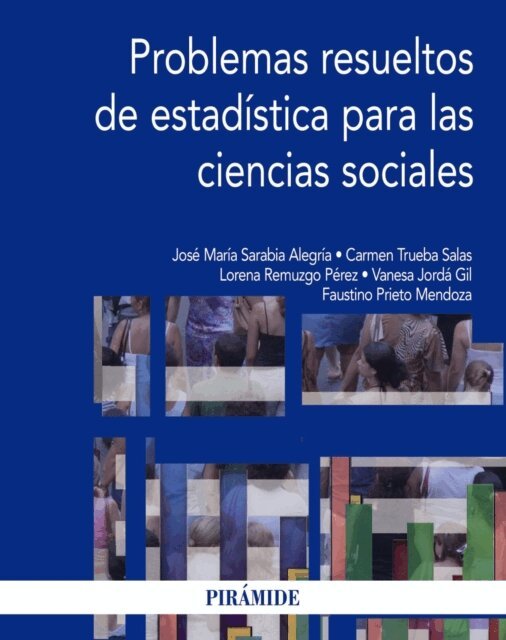 Faustino Prieto Mendoza, Vanesa Jorda Gil, Lorena Remuzgo Perez, Carmen Trueba Salas, Jose Maria Sarabia Alegria - Problemas resueltos de estadistica para las ciencias sociales, E-bok