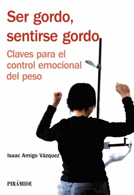 Isaac Amigo Vazquez - Ser gordo, sentirse gordo, E-bok