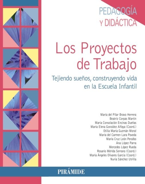 Nuria Sanchez Utrilla, Maria Angeles Olivares Garcia, Rosario Merida Serrano, Mercedes Lopez Rueda, Ana Lopez Parra, Maria Cruz Leon Peralbo, Maria del Carmen Lara Poveda, Otilia Maria Guzman Moral, Maria Elena Gonzalez Alfaya, Maria Consolacion Encinas Duenas, Beatriz Corpas Martin, Maria del Pilar Bravo Herrera - Los Proyectos de Trabajo, E-bok