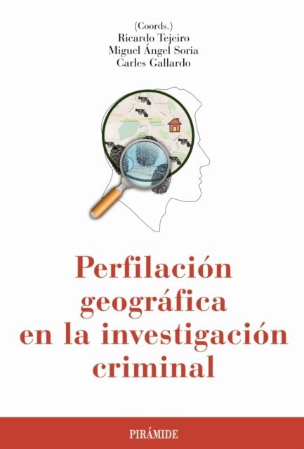 Carles Gallardo, Miguel Angel Soria, Ricardo Tejeiro - Perfilacion geografica en la investigacion criminal, E-bok