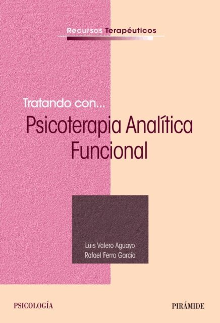 Rafael Ferro Garcia, Luis Valero Aguayo - Tratando con... Psicoterapia Analitica Funcional, E-bok