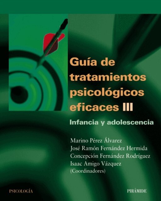 Isaac Amigo Vazquez, Concepcion Fernandez Rodriguez, Jose Ramon Fernandez Hermida, Marino Perez Alvarez - Guia de tratamientos psicologicos eficaces III, E-bok