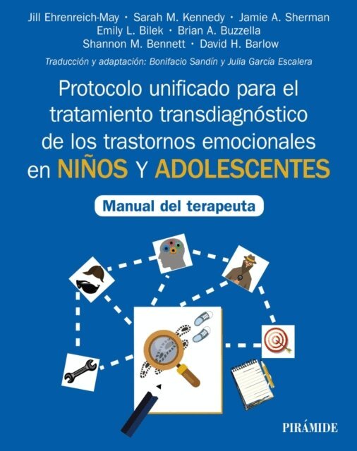 David H. Barlow, Shannon M. Bennett, Brian A. Buzzella, Emily L. Bilek, Jamie A. Sherman, Sarah M. Kennedy, Jill Ehrenreich-May - Protocolo unificado para el tratamiento transdiagnostico de los trastornos emocionales en ninos y adolescentes, E-bok