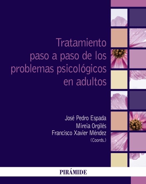 Francisco Xavier Mendez Carrillo, Mireia Orgiles Amoros, Jose Pedro Espada Sanchez - Tratamiento paso a paso de los problemas psicologicos en adultos, E-bok