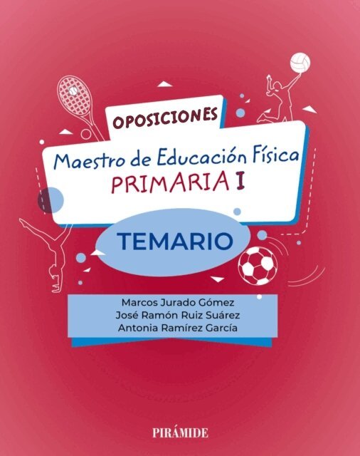 Antonia Ramirez Garcia, Jose Ramon Ruiz Suarez, Marcos Jurado Gomez - Oposiciones. Maestro de Educacion Fisica en Educacion Primaria I, E-bok