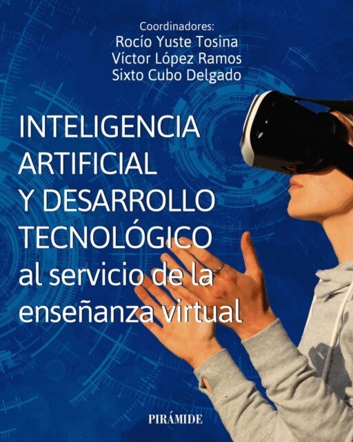 Sixto Cubo Delgado, Victor Lopez Ramos, Rocio Yuste Tosina - Inteligencia artificial y desarrollo tecnologico al servicio de la ensenanza virtual, E-bok