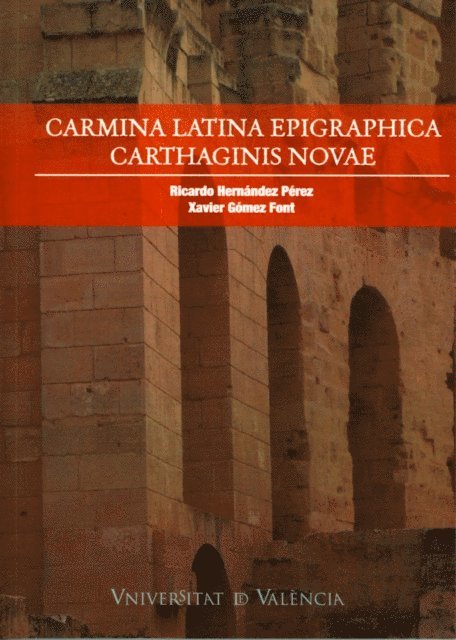 Ricardo Hernandez Perez, Xavier Gomez Font - Carmina latina epigraphica carthaginis novae, E-bok