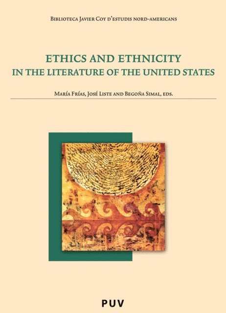 Varios autores, Begona Simal Gonzalez, Jose Liste Noya, Maria Frias Rudolphi - Ethics and ethnicity in the Literature of the United States, E-bok