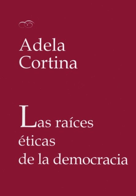 Adela Cortina Orts - Las raíces éticas de la democracia, E-bok