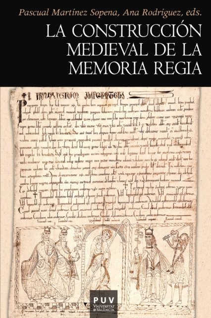 La construccion medieval de la memoria regia