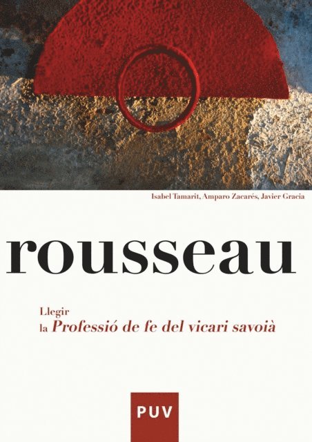 Amparo Zacares Pamblanco, Isabel Tamarit Lopez, Jean Jacques Rousseau, Javier Gracia Calandin - Rousseau. Llegir la Professió de fe del vicari saboià, E-bok