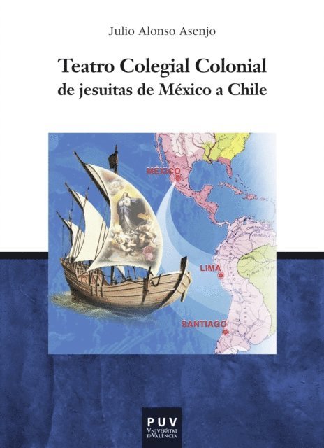 Julio Alonso Asenjo - Teatro Colegial Colonial de jesuitas de México a Chile, E-bok