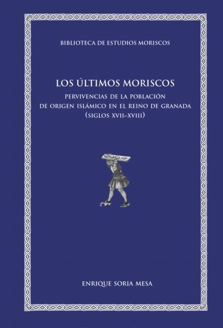 Enrique Soria Mesa - Los últimos moriscos, E-bok