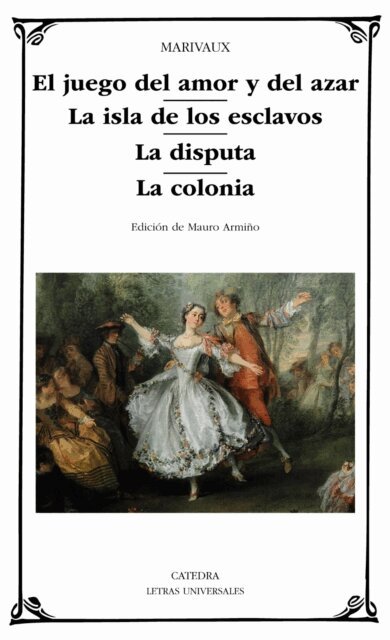 Marivaux - El juego del amor y del azar; La isla de los esclavos; La disputa; La colonia, E-bok
