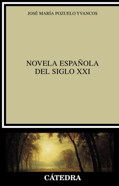 Jose Maria Pozuelo Yvancos - Novela espanola del siglo XXI, E-bok