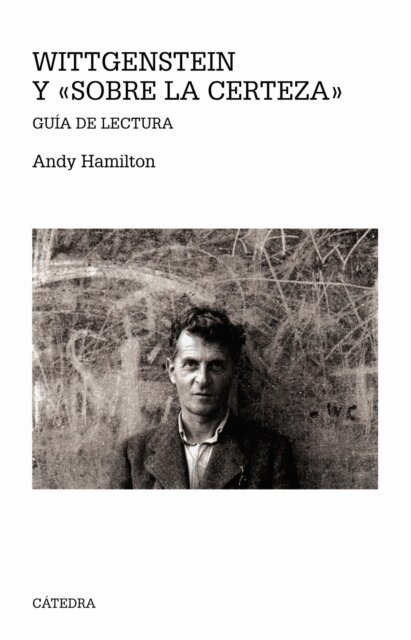 Andy Hamilton - Wittgenstein y &quote;Sobre la certeza&quote;, E-bok