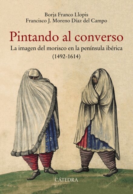 Francisco J. Moreno Diaz del Campo, Borja Franco Llopis - Pintando al converso, E-bok