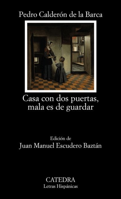 Pedro Calderon de la Barca - Casa con dos puertas, mala es de guardar, E-bok