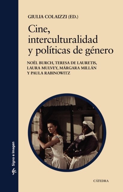 Paula Rabinowitz, Laura Mulvey, Margarita Millan, Teresa de Lauretis, Noel Burch, Giulia Colaizzi - Cine, interculturalidad y politicas de genero, E-bok