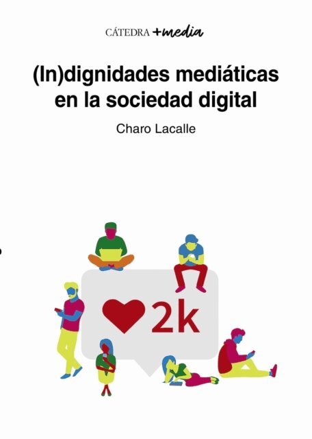 Charo Lacalle - (In)dignidades mediáticas en la sociedad digital, E-bok. Tillgänglighet: Lägg i varukorg