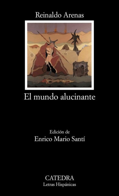 Reinaldo Arenas - El mundo alucinante, E-bok