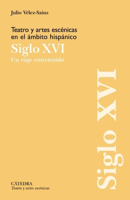 Julio Velez-Sainz - Teatro y artes escenicas en el ambito hispanico. Siglo XVI, E-bok