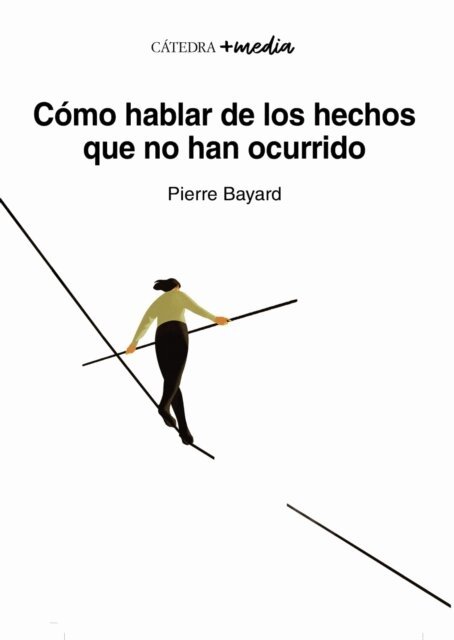 Pierre Bayard - Como hablar de los hechos que no han ocurrido, E-bok