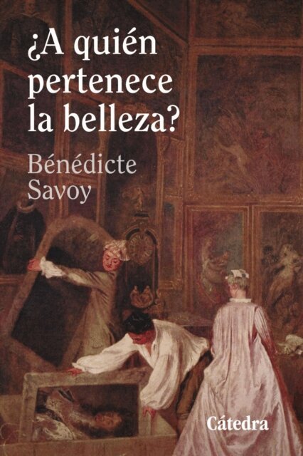 Benedicte Savoy - A quien pertenece la belleza?, E-bok