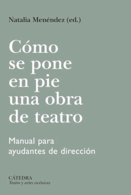 Valle del Saz, Cristina Hermida, Ana Barcelo, Ainhoa Amestoy, Pilar Valenciano, Natalia Menendez - Como se pone en pie una obra de teatro, E-bok