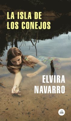 Elvira Navarro - La Isla de Los Conejos / Rabbit Island, Häftad