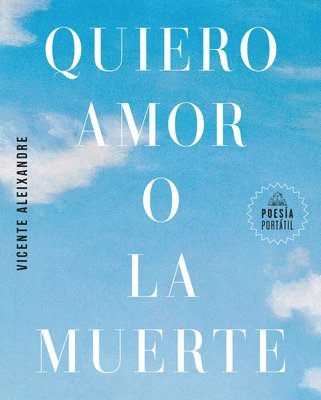 Vicente Aleixandre - Quiero Amor O La Muerte / I Want Love or Death, Häftad