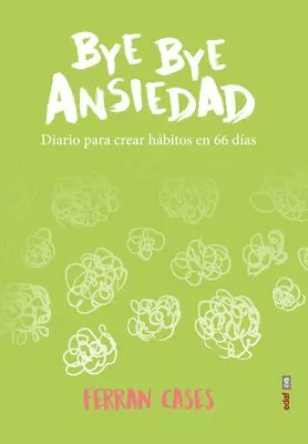 Ferran Cases - Bye Bye Ansiedad. Diario Para Crear Habitos En 66 Dias, Häftad. Tillgänglighet: Tillfälligt slut
