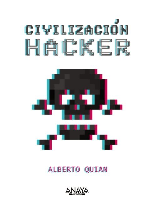 Alberto Quian - Civilizacion hacker, E-bok