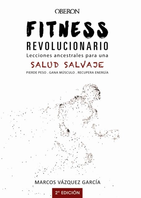 Marcos Vazquez - Fitness revolucionario. Lecciones ancestrales para una salud salvaje, E-bok