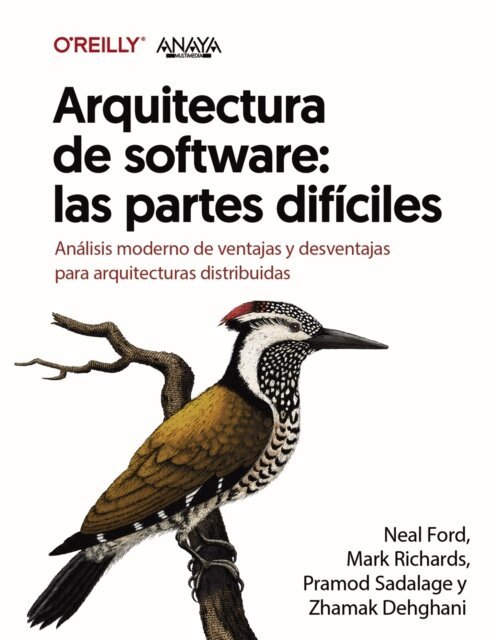 Pramod Sadalage, Mark Richards, Neal Ford, Zhamak Dehghani - Arquitectura de software: las partes dificiles. Analisis moderno de ventajas y desventajas para arquitecturas distribuidas, E-bok