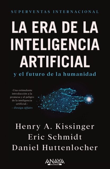 Daniel Huttenlocher, Eric Schmidt, Henry A. Kissinger - La era de la Inteligencia Artificial y nuestro futuro humano, E-bok