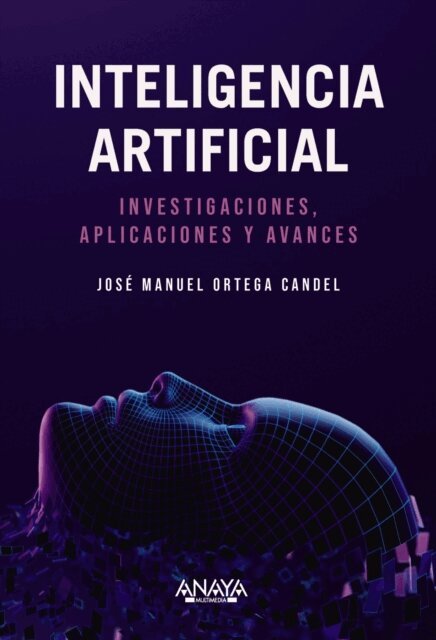 Jose Manuel Ortega Candel - Inteligencia Artificial. Investigaciones, aplicaciones y avances, E-bok