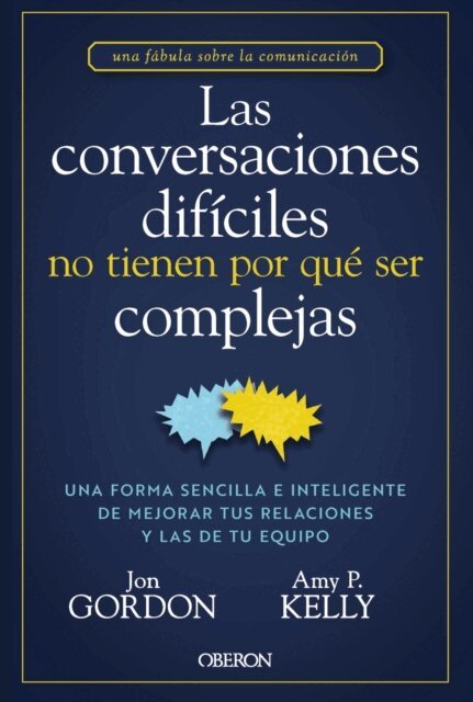 Amy P. Kelly, Jon Gordon - Las conversaciones difíciles no tienen por qué ser complejas, E-bok